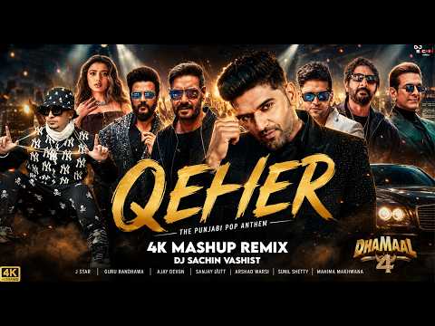 Qeher Song Remix - Dhammal 4 (4K Video Mashup) | Guru Randhawa | DJ Sachin Vashist | #viralsong 