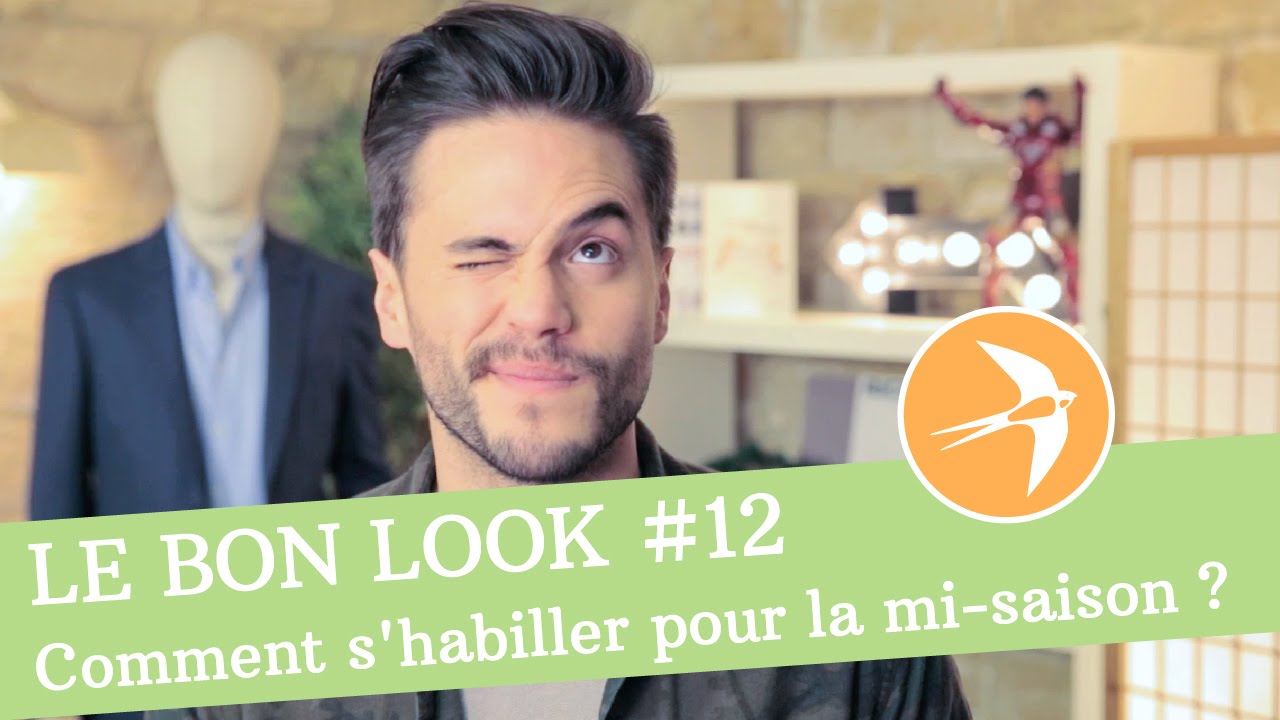 Comment s'habiller pour la MI-SAISON ? - Le Bon Look