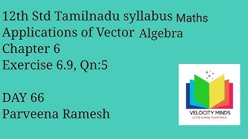 12th STD|Tamilnadu New syllabus Maths|Exercise 6.9 , Qn: 5 |Applications of Vector Algebra|Day 66