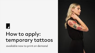 How to apply: Print on demand temporary tattoos