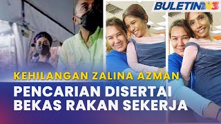 KEHILANGAN ZALINA AZMAN | Rakan Turut Bantu Pencarian