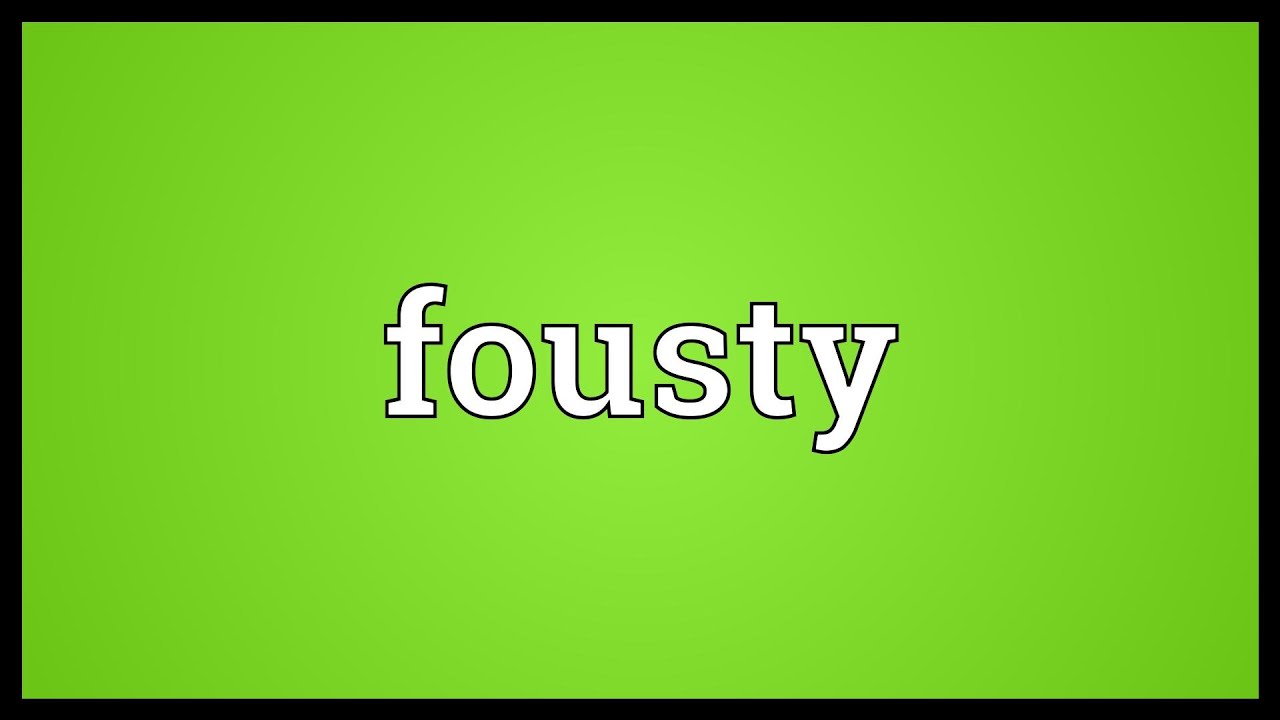 Fousty Meaning - YouTube
