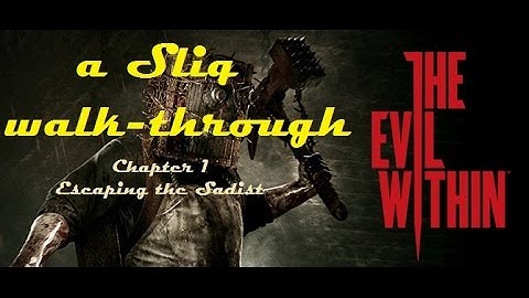 The Evil Within - A Sliq walkthrough Chapter 1 - Escaping the Sadist