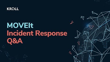 MOVEIt Exploit (CVE-2023-34362) Incident Response Q&A - Kroll Cyber Risk