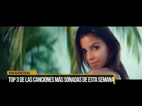 Tops 3 de las canciones más sonadas de la semana