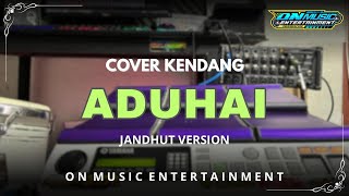 ADUHAI - cover kendang - versi jhandut