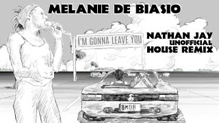 Melanie Di Basio - I&#39;m Gonna Leave You (HOUSE REMIX)