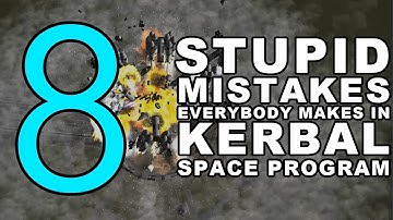 8 STUPID MISTAKES everybody makes in Kerbal Space Program