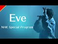 【Eve】Exclusivo: La historia detrás de su Musica – NHK Special