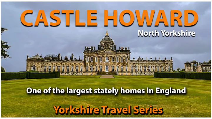 Castle Howard - One of the Largest Stately Homes in England