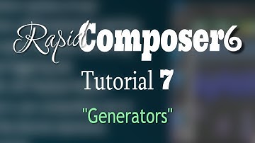 Rapid Composer 6  Tutorial 7 - Generators