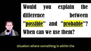 English usage: difference between "possible" and "probable"
