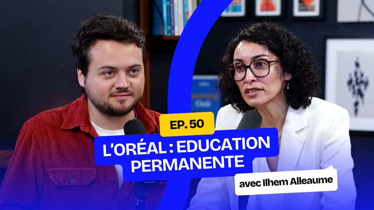 Education permanente | Ilhem Alleaume - L'Oréal | Learning Club EP 50 ...