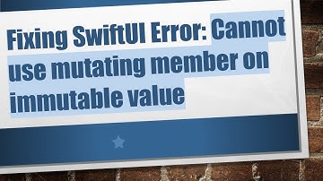 Fixing SwiftUI Error: Cannot use mutating member on immutable value