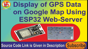 Display of GPS Data on Google Map using (SIM28M GPS RECEIVER) on Web Server Using ESP32.