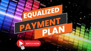 Equalized Payment Plan ⏬👇