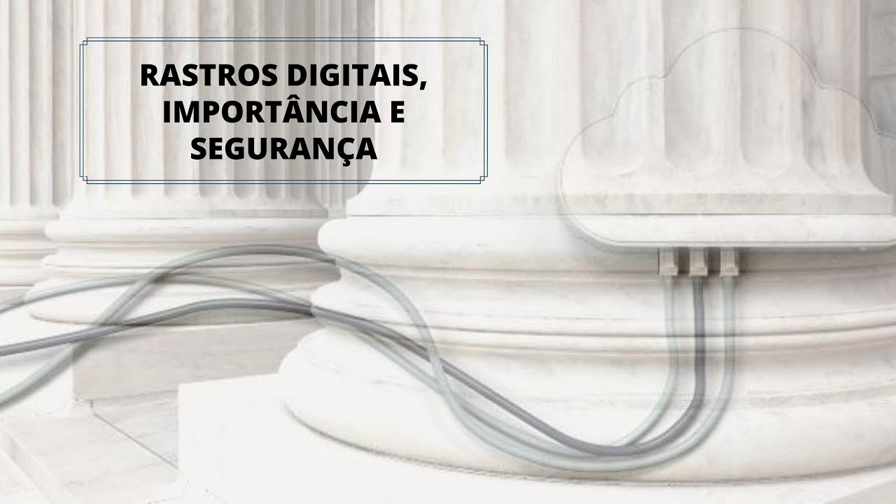 Rastros digitais, importância e segurança - YouTube