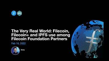 The Very Real World: Filecoin, Filecoin Plus and IPFS use among Filecoin Foundation Partners