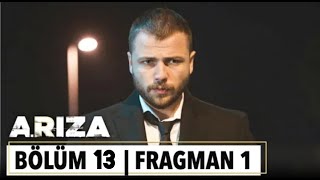 Arıza 13.Bölüm Fragmanı