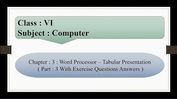 Word Processor - Tabular Presentation | Chapter : 3 | Part : 3 With Exercise Questions Answers