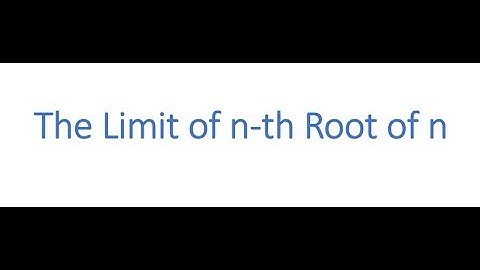 Proof of the limit of nth root of n exists and calculate it in two ways n-th