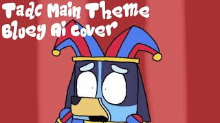 Tadc Main Theme Bluey Ai Cover