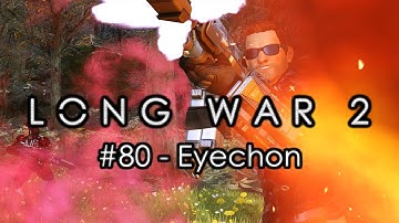 Long War 2 - Legend #80 "Eyechon" - XCOM 2 Let