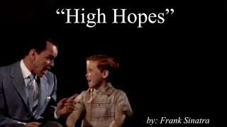 High Hopes (w\/lyrics)  ~  Mr. Frank Sinatra