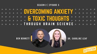 S02E05: Dr. Caroline Leaf - Overcoming Anxiety & Toxic Thoughts Through Brain Science