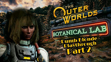 The Outer Worlds, Dumb Blonde Playthrough, Part 2