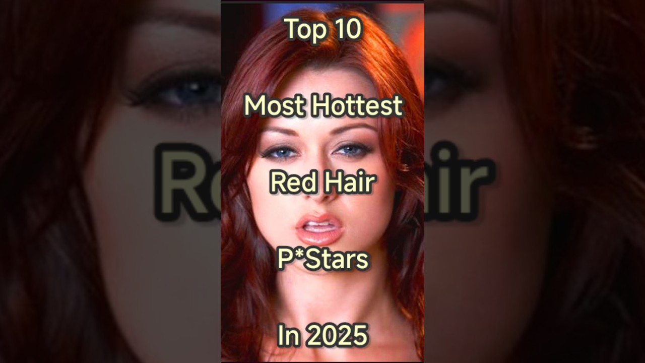 Top 10 Most Beautiful Red Hair Pstars in 2025 