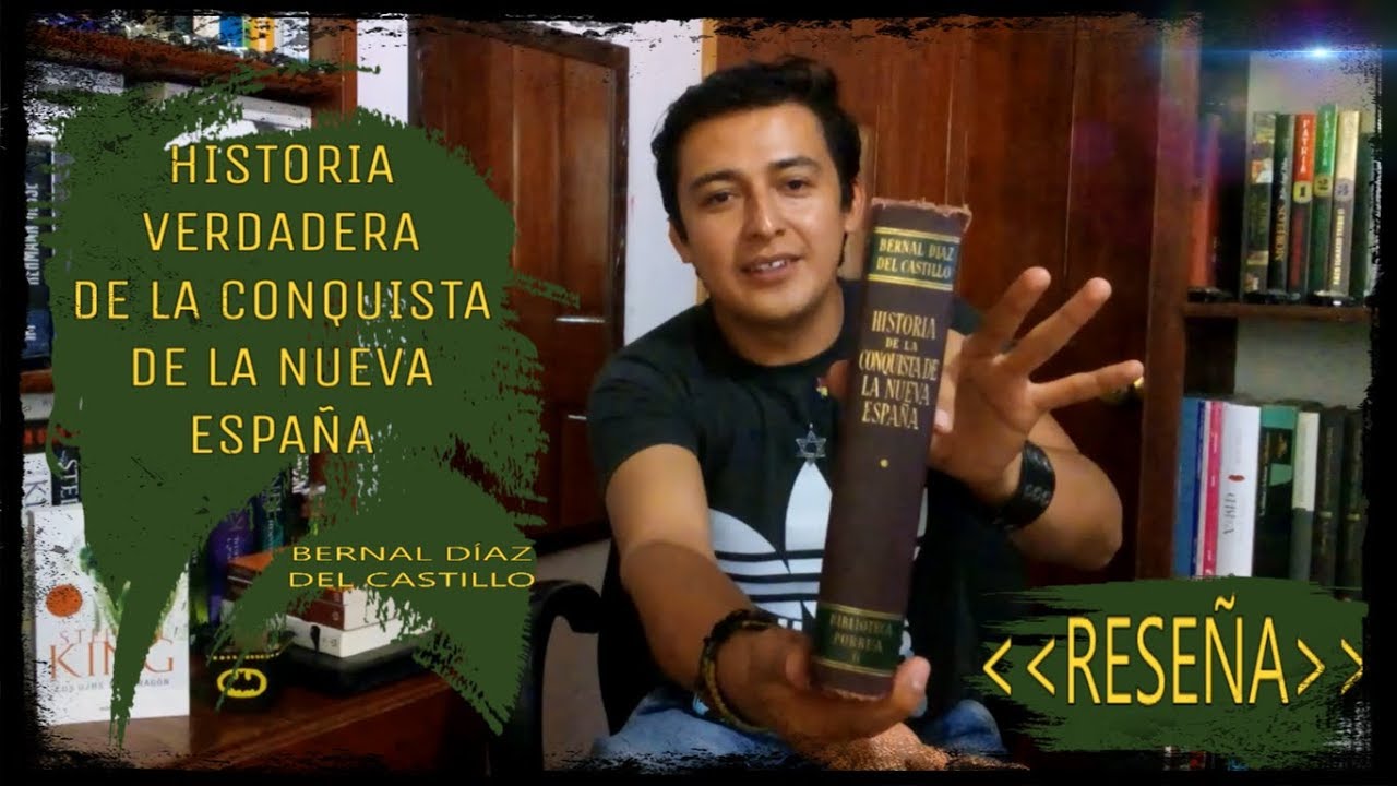 Resena Historia Verdadera De La Conquista De La Nueva Espana Bernal Diaz Del Castillo By Rodo Youtube
