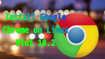 Install Google Chrome on Linux Mint 18.2