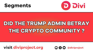 Divi Segments - Did The Trump Admin Betray The Crypto Community?
