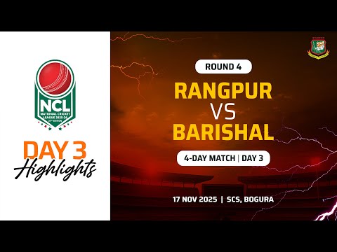 Highlights | 27th NCL 2025-26 | Rangpur VS Barishal | SCS, Bogura | Round 4 | 4 Day Match | Day 3