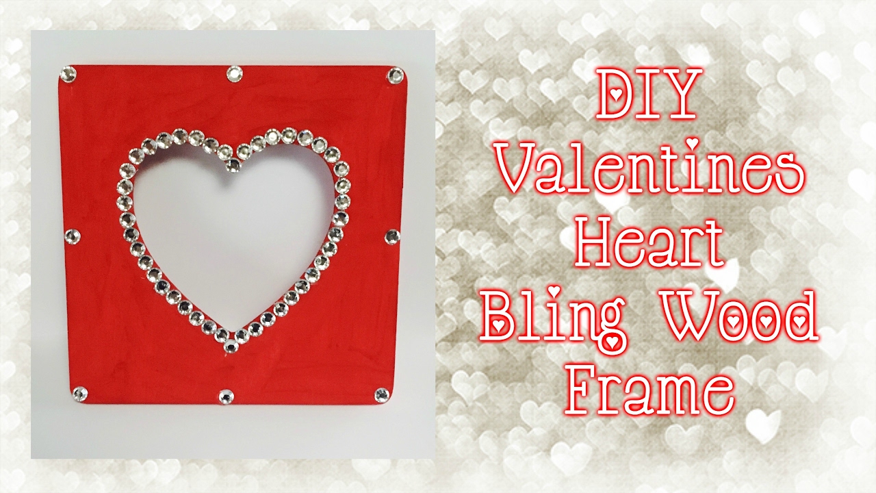 DIY Valentines Heart Bling Wood Frame - YouTube