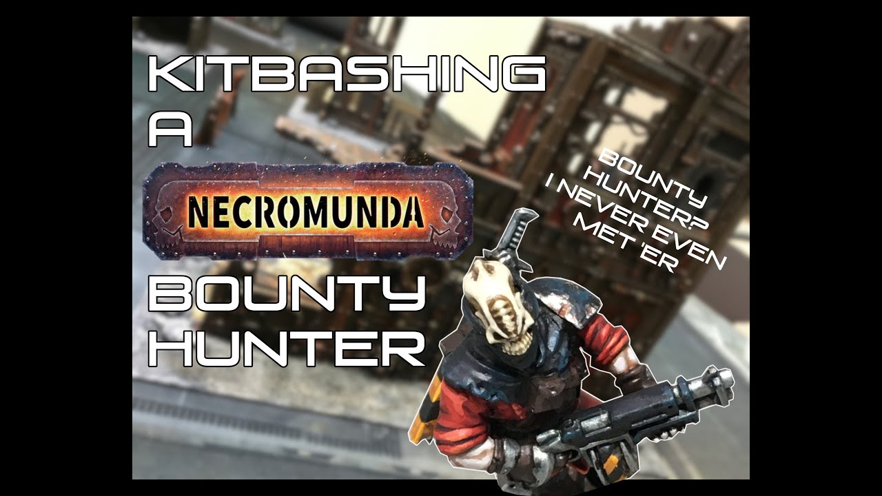 Bounty Hunter? I never even met 'er! - Kitbashing a Necromunda Bounty Hunter - YouTube