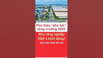 Phú Giáo "dồn lực" tăng trưởng 2025: Khu công nghiệp VSIP 4 khởi động?
