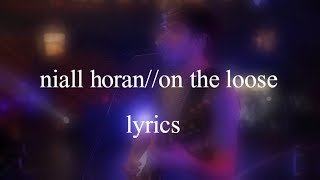 Niall Horan - On The Loose | LYRICS