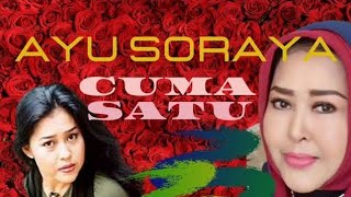 CUMA SATU ( AYU SORAYA )