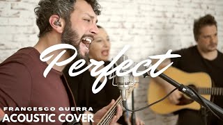 Video thumbnail of "Perfect - Acoustic Cover - Francesco Guerra"