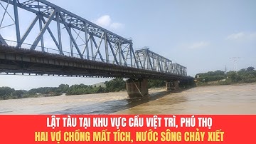 Phú Thọ: Tìm kiếm hai người mất tích sau vụ lật tàu ở cầu Việt Trì