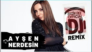 Ayşen feat Dj Engin Dee - Nerdesin / Remix Resimi