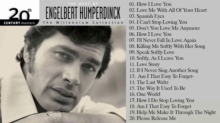 Engelbert Humperdinck Best Songs of Full Album - E...