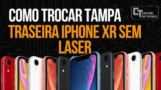 Como Trocar Tampa Traseira iPhone XR Sem Laser
