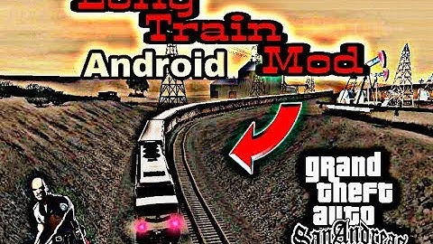 Long Train Mod For Gta Sa Android || Hindi || Sahara Mod