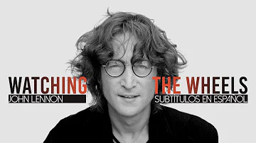 John Lennon - Watching the Wheels (Subtítulos en español)