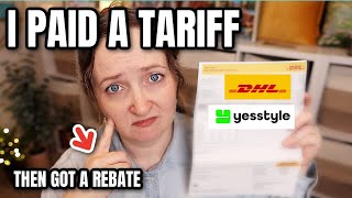 I Got a SURPRISE TARIFF Bill from DHL (My YESSTYLE Order Story + Rebate Process)