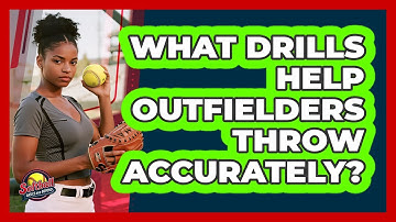 What Drills Help Outfielders Throw Accurately?