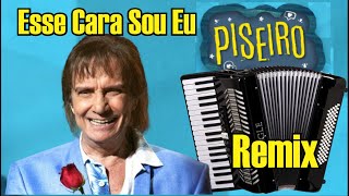 ESSE CARA SOU EU ROBERTO CARLOS REMIX EM PISEIRO